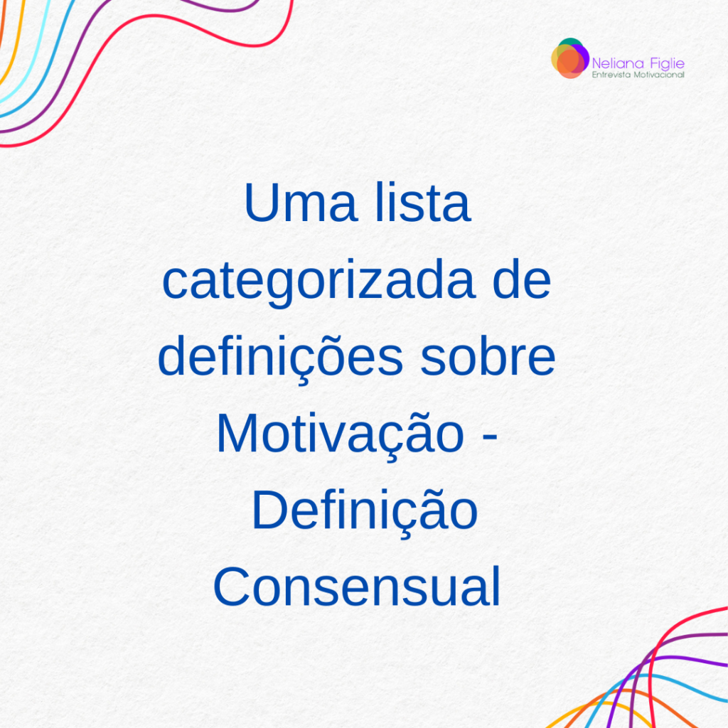 Uma lista categorizada de definições de motivação, com uma sugestão para uma definição consensual