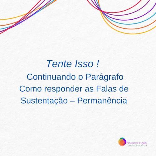 Tente isso ! Continuando o parágrafo: Respondendo as Falas de Sustentação – Permanência